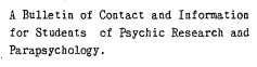 A Bulletin of Contact and Information for Students of Psychic Research and Parapsychology.