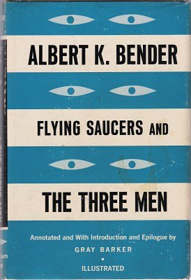 Flying Saucers and the Three Men by Albert K. Bender