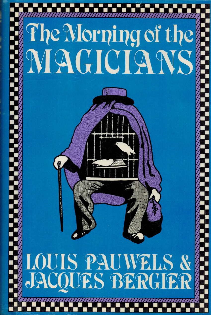 The Morning of the Magicians by Louis Pauwels, Jacques Bergier.