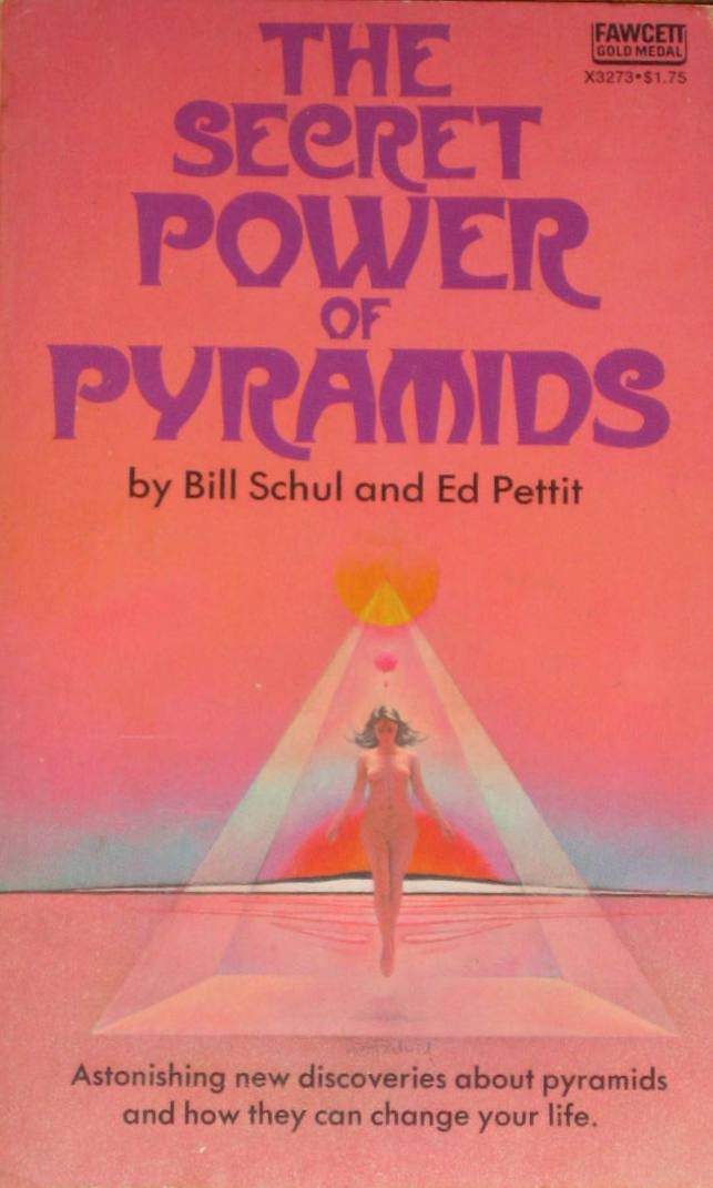 Cover of Bill Schul and Ed Pettit's The Secret Power of Pyramids (Fawcett, 1975).